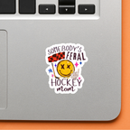 Somebody's Feral Hockey Mom Sticker - TEAM FUNDRAISER